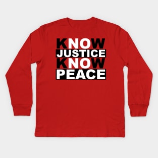 know justice no peace Kids Long Sleeve T-Shirt